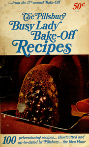 The Pillsbury Busy Lady Bake-Off Recipes... From the 17th Annual Bake-Off