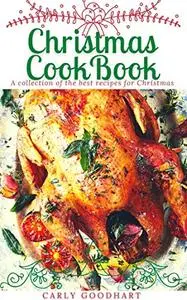 Christmas Cookbook: A Collection of the Best Recipes for Christmas