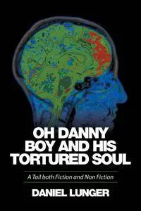 “Oh Danny Boy and His Tortured Soul”