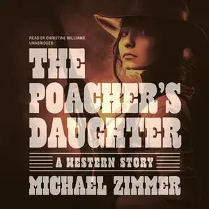 «The Poacher's Daughter» by Michael Zimmer