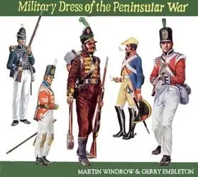 Military Dress of the Peninsular War 1808-1814 (repost)