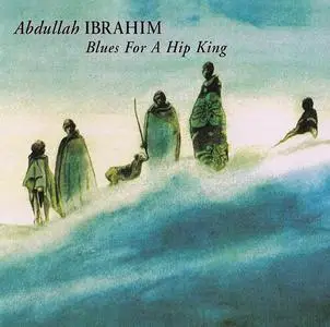 Abdullah Ibrahim - Blues For A Hip King (1988) [Reissue 1998]