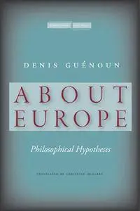 About Europe: Philosophical Hypotheses (Cultural Memory in the Present)