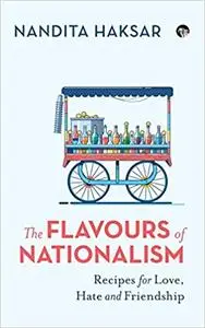The Flavours of Nationalism: Recipes for Love, Hate and Friendship