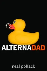 Alternadad by Neal Pollack