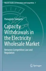 Capacity Withdrawals in the Electricity Wholesale Market: Between Competition Law and Regulation