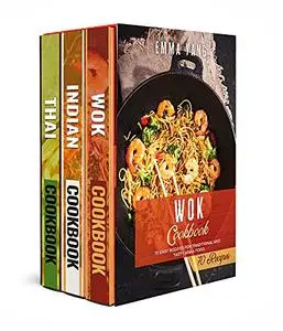 Indian Thai And Asian Wok Cookbook: 3 books in 1: 210 Classic Recipes For Traditional Asian Food