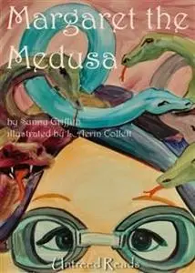 «Margaret the Medusa» by Sunny C Griffith