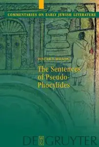 Sentences Of Pseudo-phocylides (Commentaries on Early Jewish Literature) by Walter T. Wilson