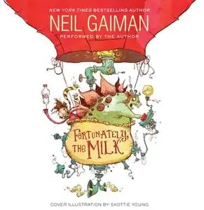«Fortunately, the Milk» by Neil Gaiman