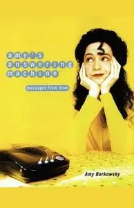 «Amy's Answering Machine: Messages from Mom» by Amy Borkowsky