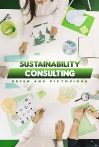 Sustainability Consulting: Green and Victorious