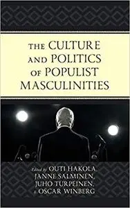The Culture and Politics of Populist Masculinities