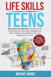 Life Skills For Teens : Becoming Your Best Self