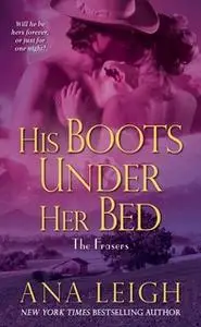 «His Boots Under Her Bed» by Ana Leigh