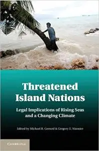 Threatened Island Nations: Legal Implications of Rising Seas and a Changing Climate (Repost)