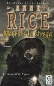 Rice Anne - Le Cronache dei Vampiri Vol.07, Merrick la strega