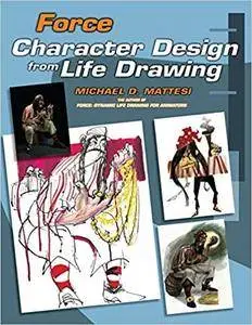 Force: Character Design from Life Drawing (Force Drawing Series)