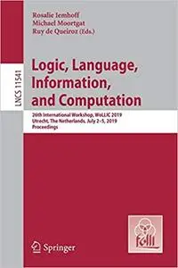 Logic, Language, Information, and Computation: 26th International Workshop, WoLLIC 2019, Utrecht, The Netherlands, July