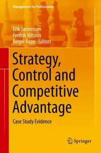 Strategy, Control and Competitive Advantage: Case Study Evidence