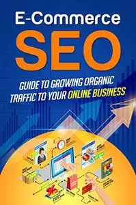 E-Commerce SEO: Guide to Growing Organic Traffic to Your Online Business