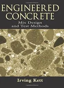 Engineered Concrete Mix Design and Test Methods (Modern Concrete Technology Series)