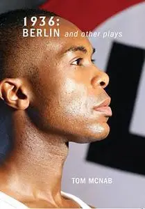 «1936: Berlin and other plays» by Tom McNab