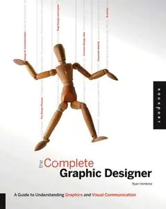 The Complete Graphic Designer: A Guide to Understanding Graphics and Visual Communication