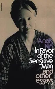 «In Favor of the Sensitive Man and Other Essays» by Anais Nin