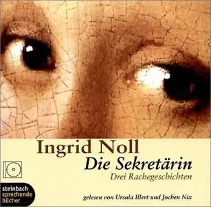 Ingrid Noll - Die Sekretärin - Drei Rachegeschichten