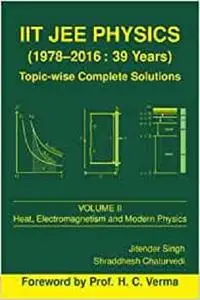 IIT JEE Physics Vol. 2: Heat, Electromagnetism and Modern Physics