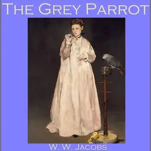 «The Grey Parrot» by W.W.Jacobs