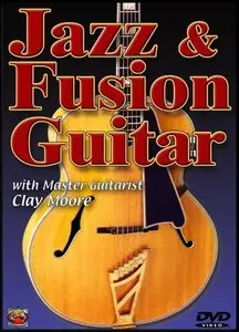 Clay Moore - Jazz & Fusion Guitar (2004) - DVD/DVDRip