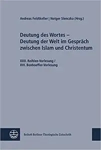 Deutung des Wortes - Deutung der Welt im Gespräch zwischen Islam und Christentum