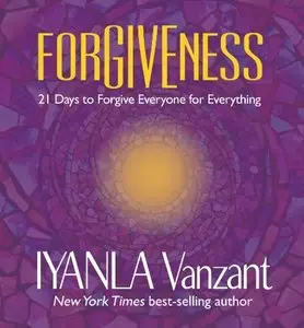 Forgiveness: 21 Days to Forgive Everyone for Everything