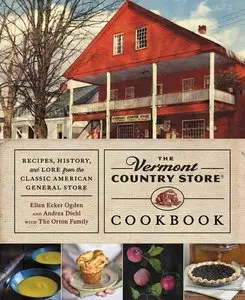 The Vermont Country Store Cookbook: Recipes, History and Lore from the Classic American General Store