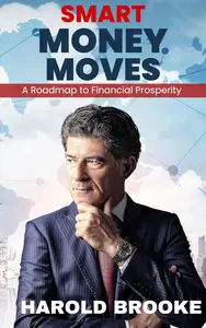 Smart Money Moves: A Roadmap to Financial Prosperity