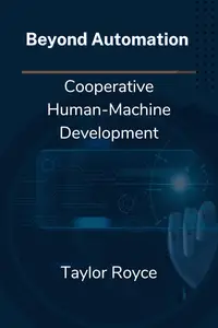 Beyond Automation: Cooperative Human-Machine Development