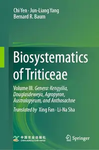 Biosystematics of Triticeae Volume III. Genera: Kengyilia, Douglasdeweya, Agropyron, Australopyrum, and Anthosachne