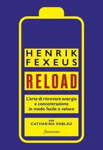 Henrik Fexeus - Reload. L’arte di ritrovare energia e concentrazione in modo facile e veloce