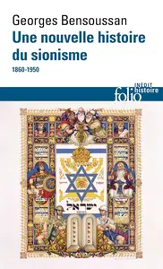 Georges Bensoussan, "Une nouvelle histoire du sionisme : 1860-1950"