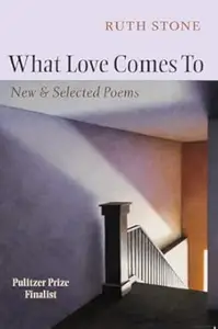 What Love Comes To: New & Selected Poems