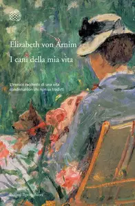 I cani della mia vita - Elizabeth von Arnim