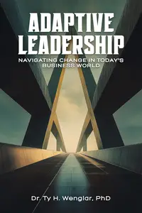 Adaptive Leadership: Navigating Change in Today's Business World