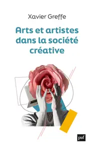 Arts et artistes dans la société créative - Xavier Greffe