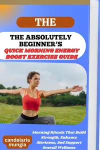 THE ABSOLUTELY BEGINNER’S QUICK MORNING ENERGY BOOST EXERCISE GUIDE
