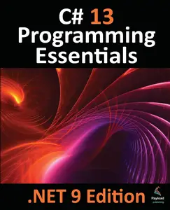 C# 13 Programming Essentials - .NET 9 Edition: Learn C# and .Net 9 Programming using Visual Studio Code