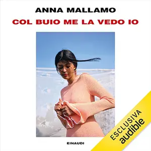 «Col buio me la vedo io» by Anna Mallamo