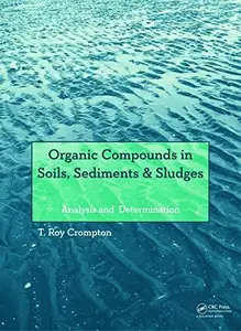 Organic Compounds in Soils, Sediments & Sludges: Analysis and  Determination