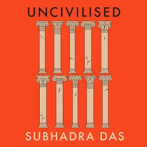 Uncivilised: Ten Lies That Made the West [Audiobook]